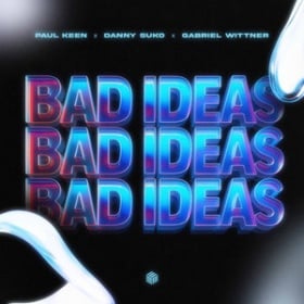 PAUL KEEN, DANNY SUKO & GABRIEL WITTNER - BAD IDEAS